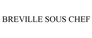 BREVILLE SOUS CHEF