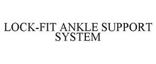 LOCK-FIT ANKLE SUPPORT SYSTEM