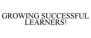 GROWING SUCCESSFUL LEARNERS!