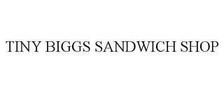 TINY BIGGS SANDWICH SHOP