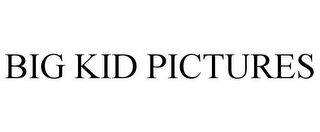 BIG KID PICTURES