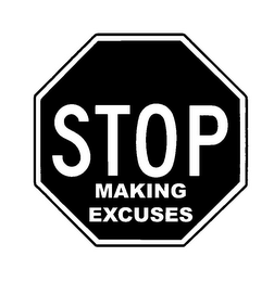 STOP MAKING EXCUSES