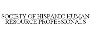 SOCIETY OF HISPANIC HUMAN RESOURCE PROFESSIONALS