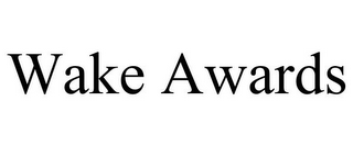 WAKE AWARDS