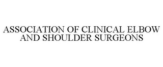 ASSOCIATION OF CLINICAL ELBOW AND SHOULDER SURGEONS