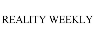 REALITY WEEKLY