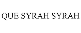 QUE SYRAH SYRAH