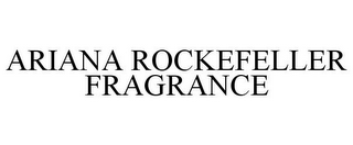 ARIANA ROCKEFELLER FRAGRANCE