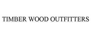 TIMBER WOOD OUTFITTERS