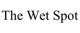 THE WET SPOT