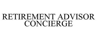 RETIREMENT ADVISOR CONCIERGE