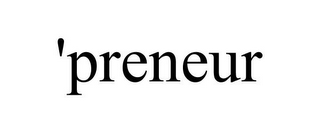 'PRENEUR