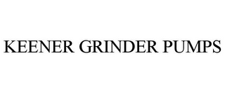 KEENER GRINDER PUMPS
