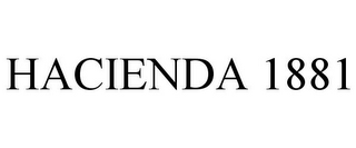 HACIENDA 1881