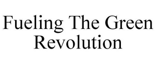 FUELING THE GREEN REVOLUTION