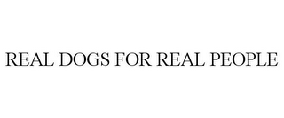 REAL DOGS FOR REAL PEOPLE
