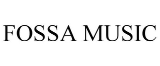 FOSSA MUSIC