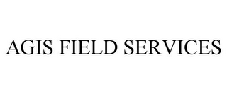 AGIS FIELD SERVICES