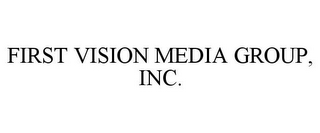 FIRST VISION MEDIA GROUP, INC.