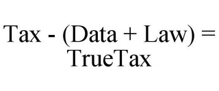 TAX - (DATA + LAW) = TRUETAX