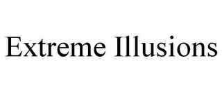 EXTREME ILLUSIONS