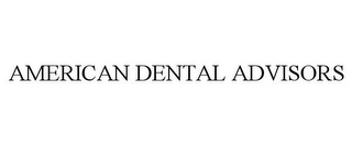 AMERICAN DENTAL ADVISORS