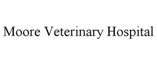 MOORE VETERINARY HOSPITAL