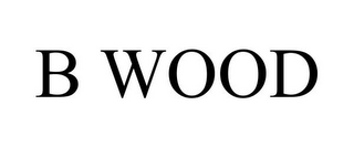 B WOOD