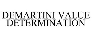 DEMARTINI VALUE DETERMINATION