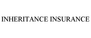 INHERITANCE INSURANCE