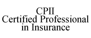 CPII CERTIFIED PROFESSIONAL IN INSURANCE