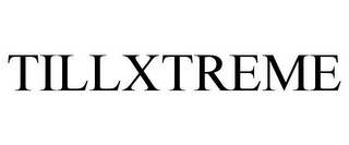 TILLXTREME