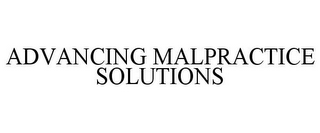 ADVANCING MALPRACTICE SOLUTIONS