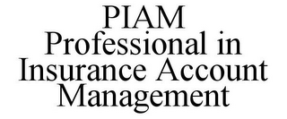 PIAM PROFESSIONAL IN INSURANCE ACCOUNT MANAGEMENT