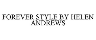 FOREVER STYLE BY HELEN ANDREWS