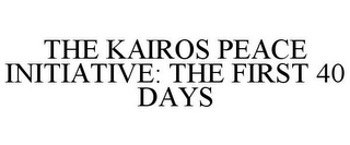 THE KAIROS PEACE INITIATIVE: THE FIRST 40 DAYS