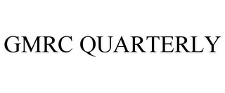 GMRC QUARTERLY