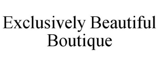 EXCLUSIVELY BEAUTIFUL BOUTIQUE