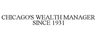 CHICAGO'S WEALTH MANAGER SINCE 1931