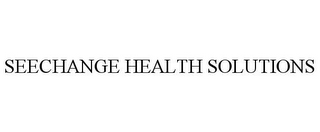 SEECHANGE HEALTH SOLUTIONS