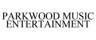 PARKWOOD MUSIC ENTERTAINMENT