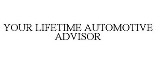 YOUR LIFETIME AUTOMOTIVE ADVISOR