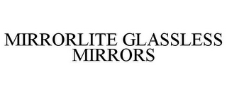 MIRRORLITE GLASSLESS MIRRORS