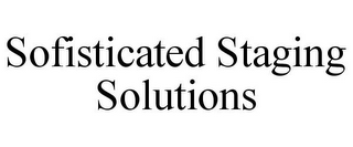 SOFISTICATED STAGING SOLUTIONS