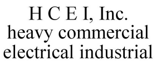 H C E I, INC. HEAVY COMMERCIAL ELECTRICAL INDUSTRIAL