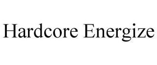 HARDCORE ENERGIZE