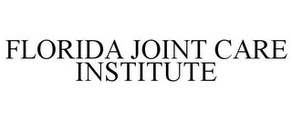 FLORIDA JOINT CARE INSTITUTE