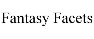 FANTASY FACETS