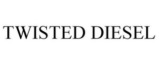 TWISTED DIESEL