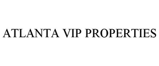 ATLANTA VIP PROPERTIES